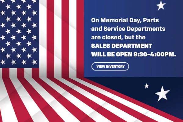 Memorial Day Sales Department will be open 8:30-4:00pm.